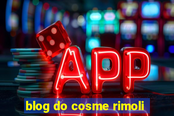 blog do cosme rimoli